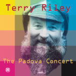 Terry Riley - The Padova Concert